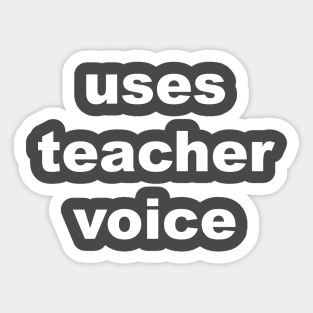 Uses Teacher Voice Sticker